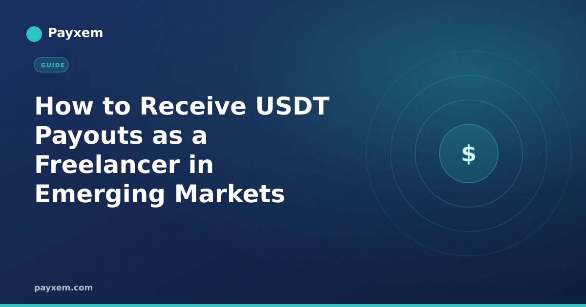 How to Receive USDT Payouts as a Freelancer in Emerging Markets